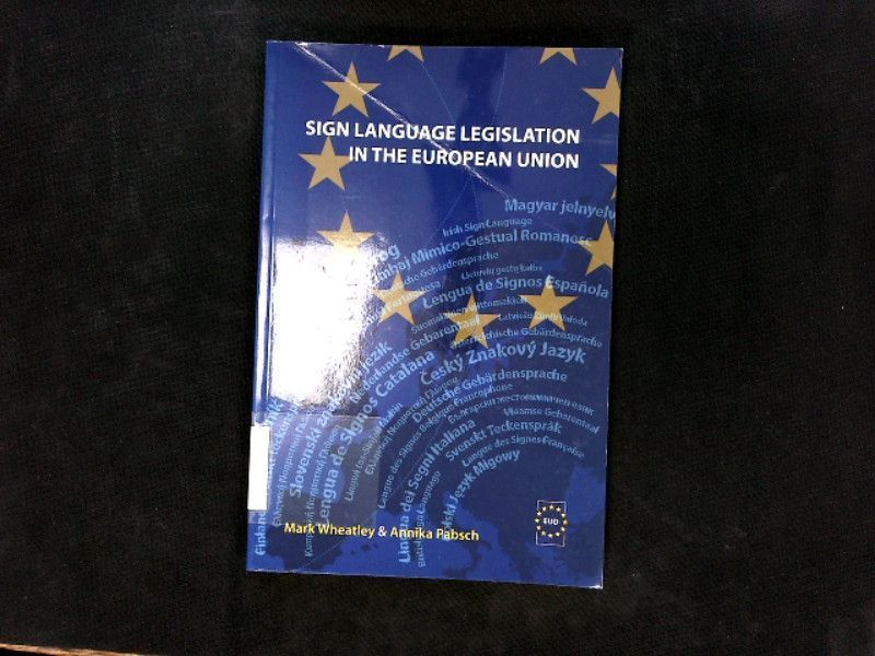 SIGN LANGUAGE LEGISLATION IN THE EUROPEAN UNION by M. Wheatley / A. Pabsch