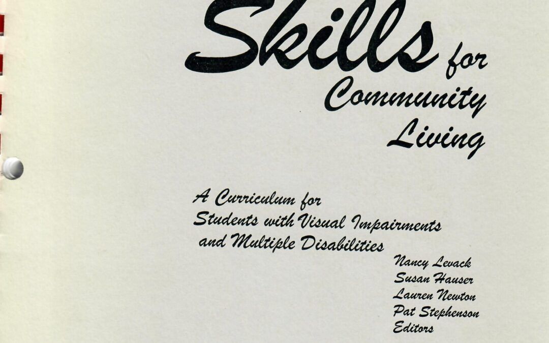 BASIC SKILLS FOR COMMUNITY LIVING: A CURRICULUM FOR STUDENTS WITH VISUAL IMPAIRMENTS AND MULTIPLE DISABILITIES by N. Levack / S. Hauser / L. Newton / P. Stephenson