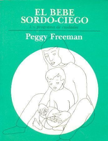 EL BEBÉ SORDO-CIEGO by Peggy Freeman
