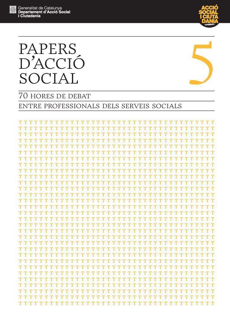 PAPERS D’ACCIÓ SOCIAL 5 70 H. DE DEBAT ENTRE PROFESIONALS DELS SERVEIS SOCIALS by Generalitat de Catalunya / Departament d'Acció Social I Ciutadania