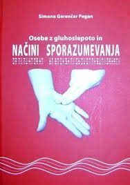 OSEBE Z GLUHOSLEPOTO IN NACINI SPORAZUMEVANJA by Simona Gerencer Pegan