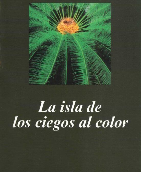 LA ISLA DE LOS CIEGOS AL COLOR by Oliver Sacks