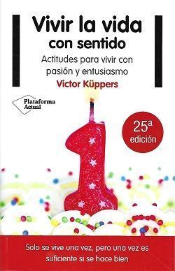 VIVIR LA VIDA CON SENTIDO by Victor Küppers