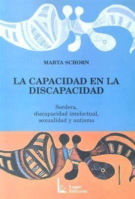 LA CAPACIDAD EN LA DISCAPACIDAD by Marta Schorn, Marta Shorn