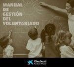 MANUAL DE GESTIÓN DEL VOLUNTARIADO by La Caixa