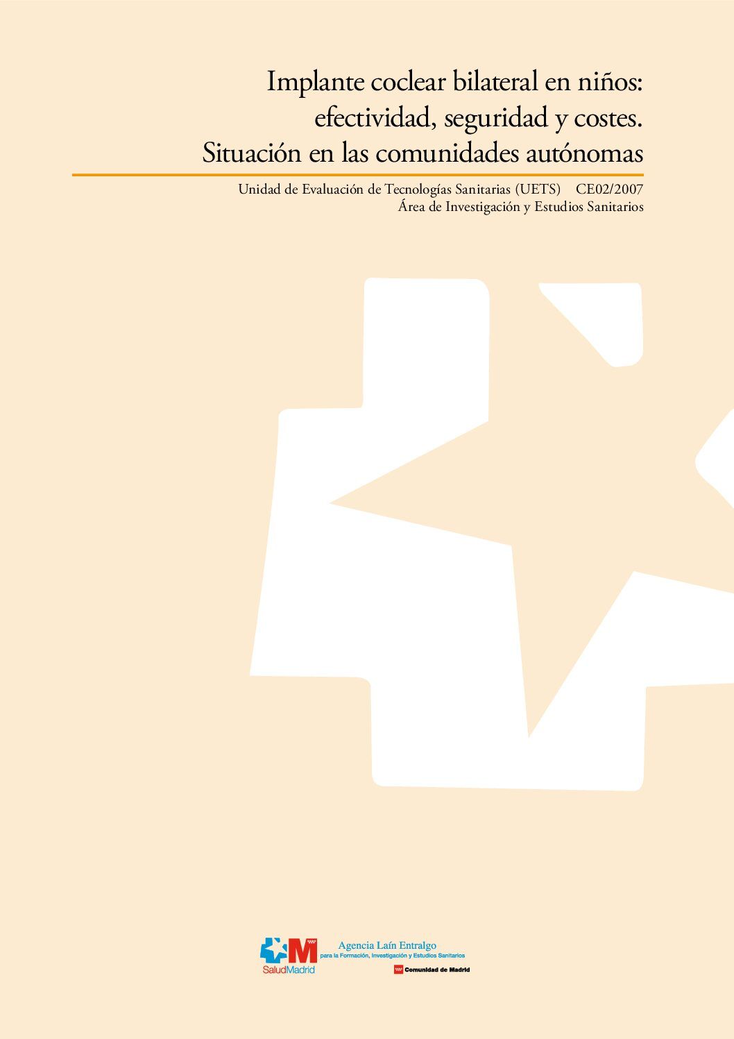 IMPLANTE COCLEAR BILATERAL EN NIÑOS: EFECTIVIDAD, SEGURIDAD Y COSTES, SITUACIÓN EN LAS COMUNIDADES AUTÓNOMAS by Juan Antonio Blasco Amaro