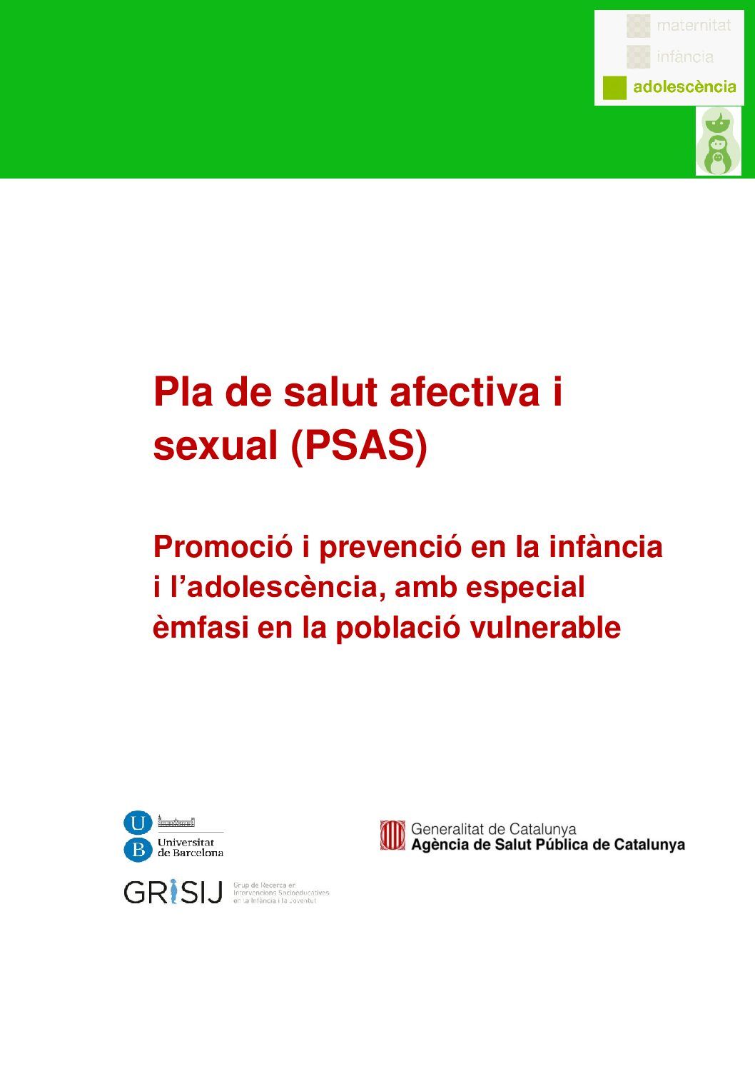 PLA DE SALUT AFECTIVA I SEXUAL, PROMOCIÓ I PREVENCIÓ EN LA INFANCIA I L’ADOLESCENCIA AMB ESPECIAL ENFASI EL LA POBLACIÓ VULNERABLE by GRISIJ