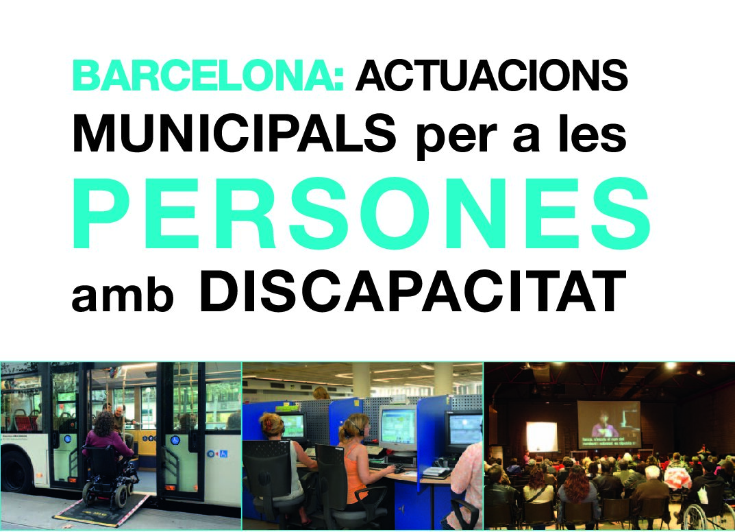 BARCELONA: ACTUACIONS MUNICIPALS PER A LES PERSONES AMB DISCAPACITAT by Ajuntament de Barcelona