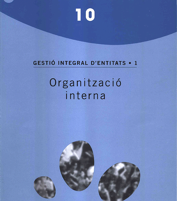 GESTIÓ INTEGRAL D’ENTITATS 1. ORGANITZACIÓ INTERNA. by Torre Jussana Serveis Associatius