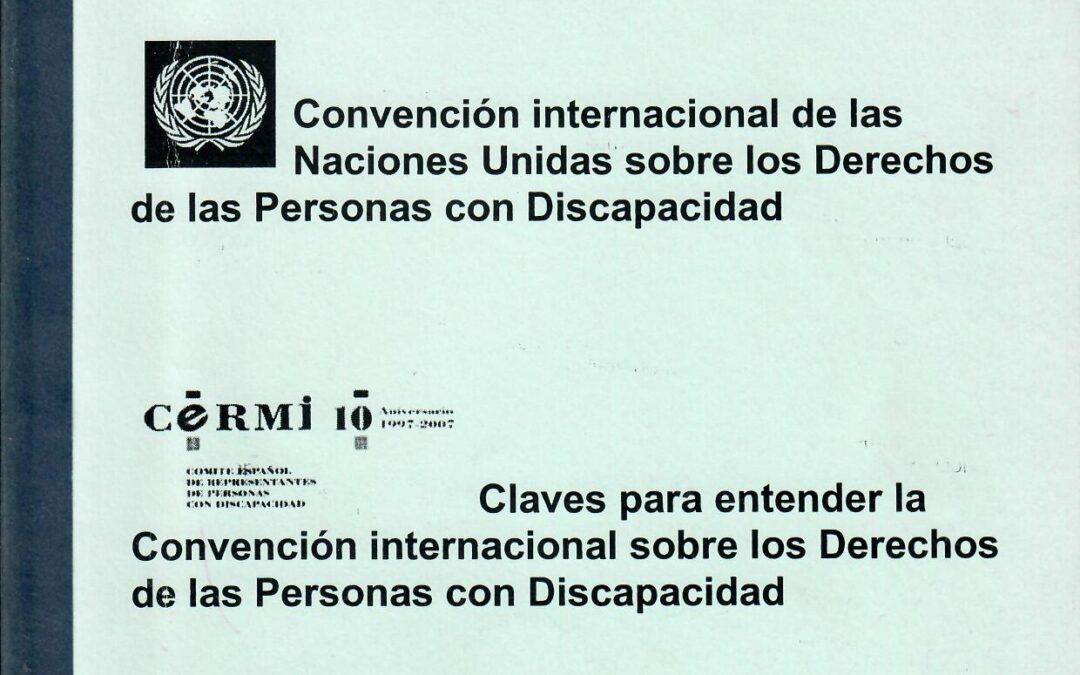 CONVENCIÓN INTERNACIONAL DE LAS NACIONES UNIDAS SOBRE LOS DERECHO DE LAS PERSONAS CON DISCAPACIDAD by Institut Municipal de Persones amb Discapacitat