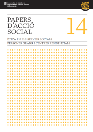 PAPERS D’ACCIÓ SOCIAL VOL. 14 ÈTICA EN ELS SERVEIS SOCIALS by Departament d'Acció Social i Ciutadania - Generalitat de Catalunya