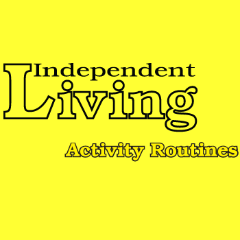 INDEPENDENT LIVING ACTIVITY ROUTINES by Texas School
