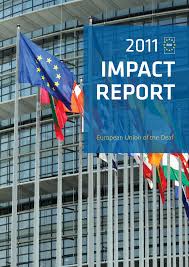 IMPACT REPORT 2011 by European Union of the Deaf
