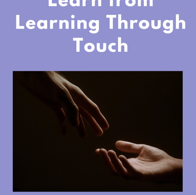SOME THINGS TO LEARN FORM LEARNING TROUGH TOUCH by Kate Moss