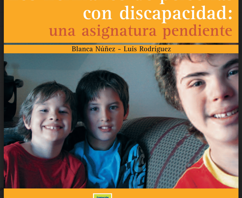 LOS HERMANOS DE PERSONAS CON DISCAPACIDAD: UNA ASIGNATURA PENDIENTE by Blanca Nuñez / Luiz Rodriguez